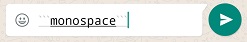 monospace whatsapp